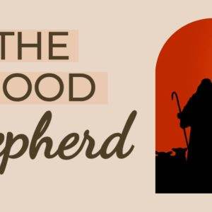 Silhouette of a shepherd with sheep at sunset and text "The Good Shepherd"