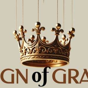 Ornate golden crown suspended above text 'Reign of Grace' on a beige background.