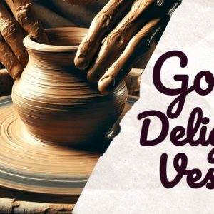 Hands sculpting a clay pot on a pottery wheel with the text God's Delighted Vessel.