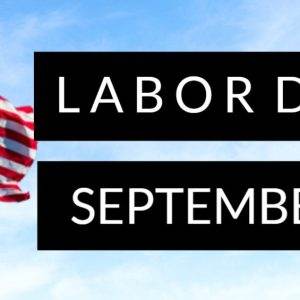 American flag waving against a blue sky background with Labor Day and September 7 written in bold black.