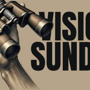 Hand holding binoculars next to bold text Vision Sunday