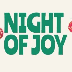 Festive Christmas decorations frame "Night of Joy" in bold letters on a holiday-themed poster.