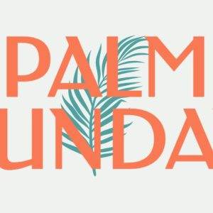 Palm Sunday graphic with orange text and a green palm leaf on a light background.