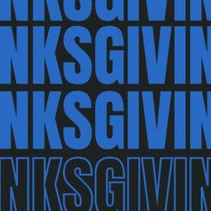 Bold blue text repeating "THANKSGIVING" in a striking stacked layout against a black background.