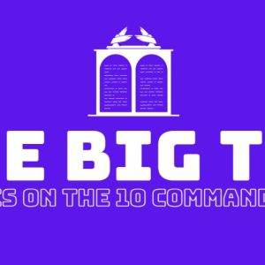 "The Big Ten Series on the 10 Commandments graphic with tablets on a purple background"