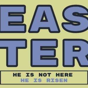 Easter message with "He is not here, He is risen" text on a yellow background.