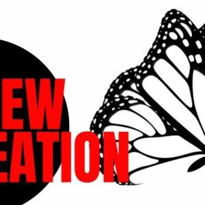 Black and white butterfly with a black circle and bold red text that says 'A New Creation'