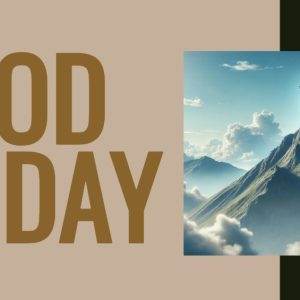 Good Friday message with a crucifix on a mountain peak surrounded by clouds.