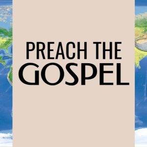 World map with the words "Preach the Gospel" in bold text on a beige background.