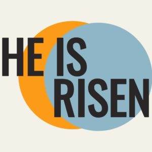 "Bold typography HE IS RISEN graphic with orange and blue circles"