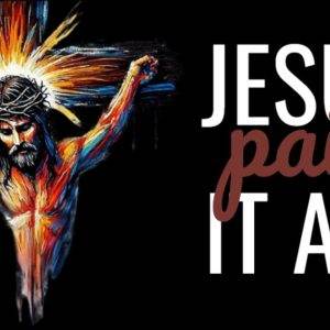 Artistic representation of Jesus on the cross with a crown of thorns and fiery light, alongside bold text reading "Jesus Paid It All".