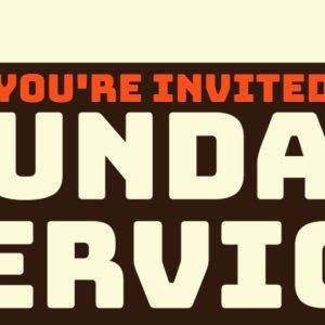 You're invited to Sunday Service; bold text on a brown and beige background