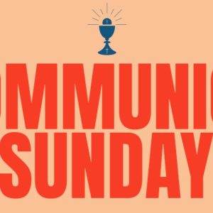 Bold red text announcing Communion Sunday with a blue chalice icon on a peach background.