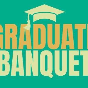 Graduate Banquet announcement with a graduation cap on a colorful background