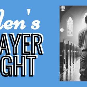 A man kneeling in prayer inside a church illuminated by soft light with text "Men's Prayer Night."