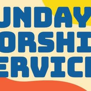 Bright graphic promoting a Sunday worship service with bold blue text on a colorful abstract background.