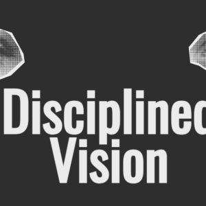 Stylized eyes with a bold "Disciplined Vision" text on a dark background.