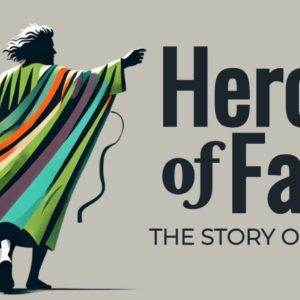 Illustrated figure in a colorful cloak with the text 'Heroes of Faith: The Story of Joseph'