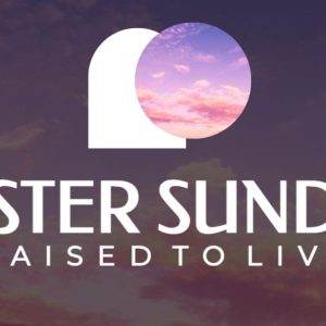 Easter Sunday raised to live graphic with beautiful sunrise in the background.