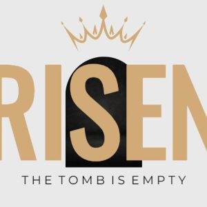 Golden crown above the word 'RISEN' symbolizing resurrection with text 'The tomb is empty' beneath.