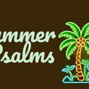 Neon sign with text 'Summer in the Psalms' featuring a glowing palm tree and an illuminated Bible with a cross.