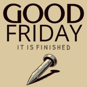 Good Friday banner with nail illustration and text "It is finished" on beige background.