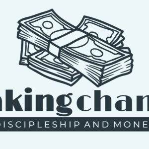 Stack of money with text 'Making Change: Discipleship and Money'