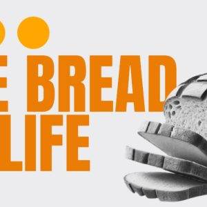 Sliced bread loaf with "The Bread of Life" text in bold orange on a modern abstract background