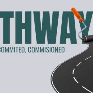 Roadway forming a paint roller path with text "Pathway: Connected, Committed, Commissioned"