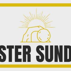 Easter Sunday graphic featuring an empty tomb with a sunrise backdrop in yellow and black.