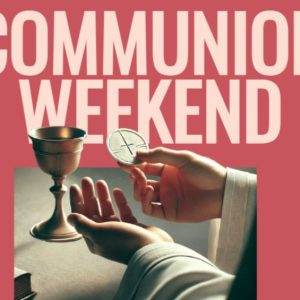 Hands holding communion bread and wine cup with text 'Communion Weekend' on a red background.