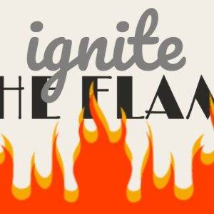 Ignite the Flame motivational poster with vibrant flames at the bottom