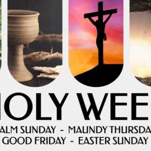 Holy Week illustration with images representing Palm Sunday, Maundy Thursday, Good Friday, and Easter Sunday.