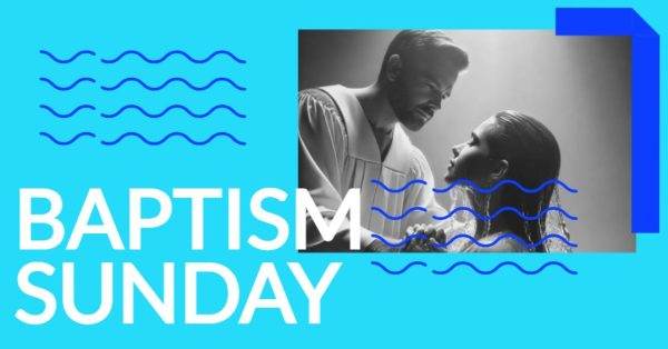 A man and woman performing a baptism with blue waves and bold text "Baptism Sunday" on a vibrant blue background.