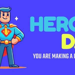 Cartoon superhero dad with a cape standing confidently next to the text "Heroic Dad - You Are Making A Difference"