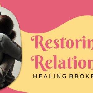 A couple embraces in a heartfelt hug against a colorful background with text: Restoring Relationships, Healing Brokenness.