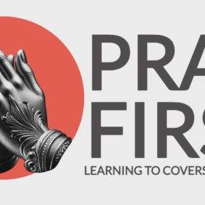 Close-up of praying hands with the text "Pray First - Learning to Converse with God" on a red background.