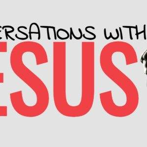 Silhouette of Jesus with the text Conversations with Jesus