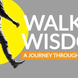 Person walking with "Walk in Wisdom: A Journey Through Proverbs" text overlay against yellow and gray background