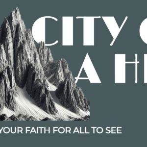 Graphic with mountain and text 'City on a Hill' promoting faith visibility