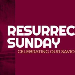 Resurrection Sunday banner with text "Celebrating Our Savior Return" on a maroon background