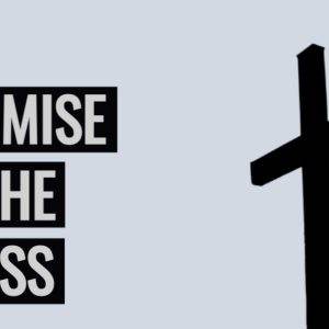 Silhouette of a cross against a light blue background with text 'The Promise of the Cross'