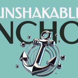 Metallic anchor with the words "Unshakable Anchor" on a teal background.