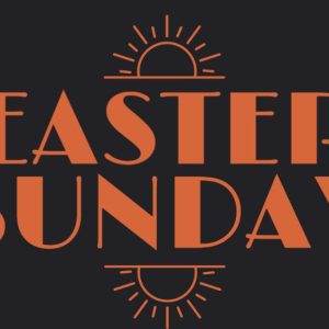 Easter Sunday graphic with sunburst design in orange on black background