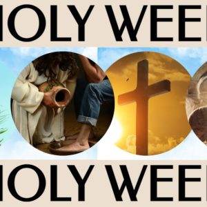 Holy Week imagery including a palm branch, Jesus washing feet, a cross, and the empty tomb.