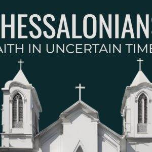 White church under a dark sky with Thessalonians and Faith in Uncertain Times text overlay