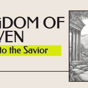 Black and white landscape illustration with ancient columns and mountains under the text "Kingdom of Heaven: Journey to the Savior.”