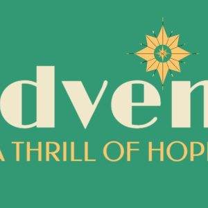 Advent graphic with star design and 'A Thrill of Hope' tagline on a green background.