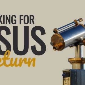 Telescope with the text "Looking for Jesus' Return" against a neutral background.