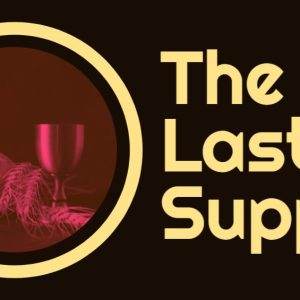 A loaf of bread and a goblet in a circle with bold text "The Last Supper" on a dark background.